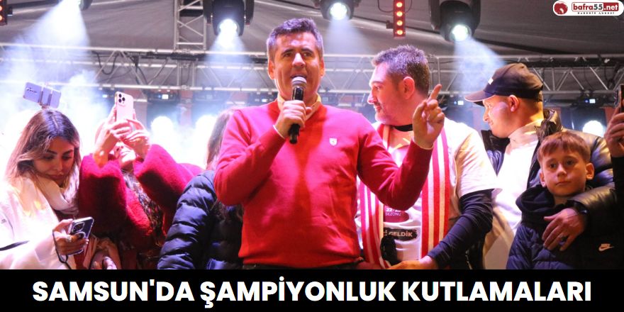 Samsun'da Şampiyonluk Kutlamaları