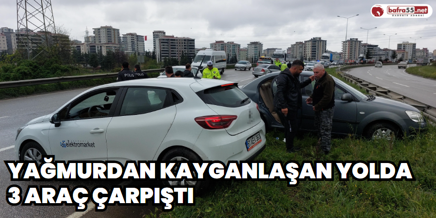 Yağmurdan kayganlaşan yolda 3 araç çarpıştı