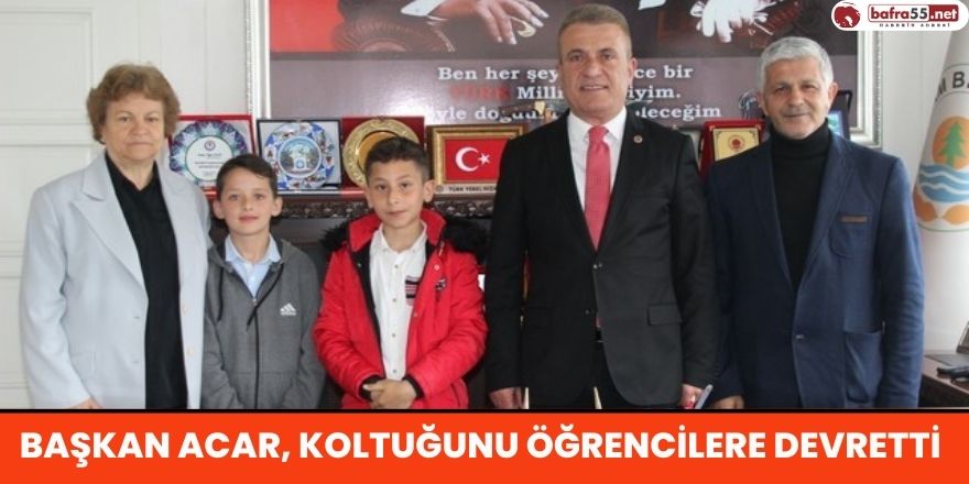 BAŞKAN ACAR, KOLTUĞUNU ÖĞRENCİLERE DEVRETTİ