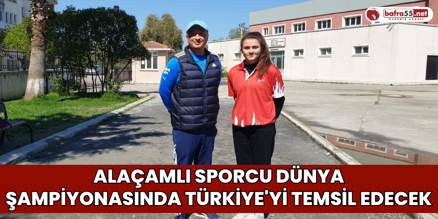 Alaçamlı Sporcu Dünya Şampiyonasında Türkiye'yi Temsil Edecek