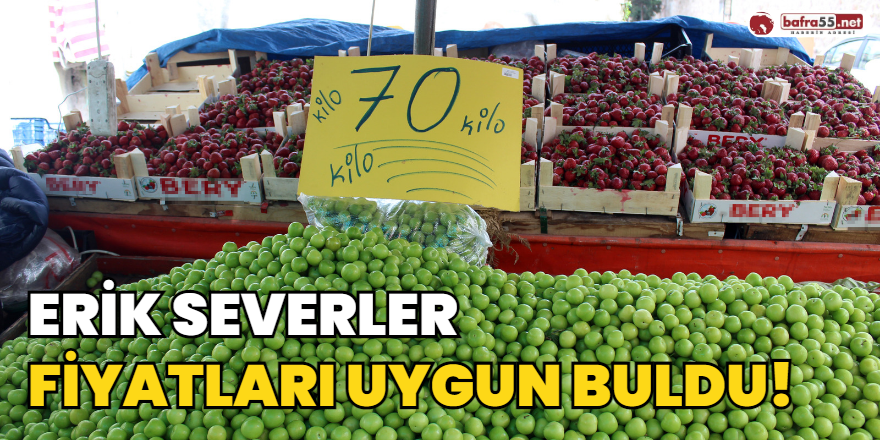 Erik Severler Fiyatları Uygun Buldu!