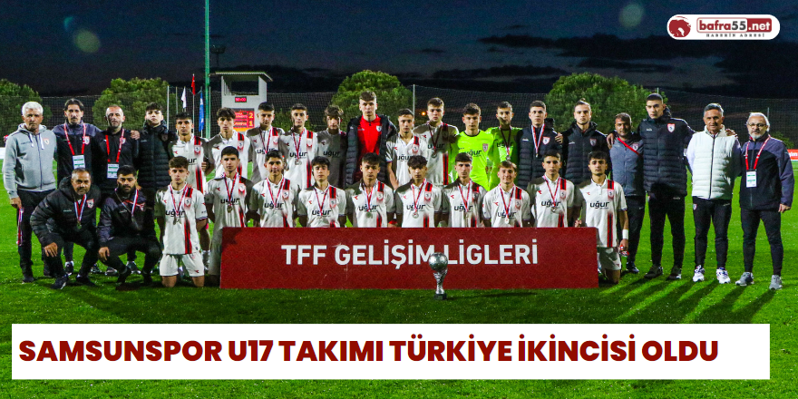 Samsunspor U17 Takımı Türkiye İkincisi Oldu