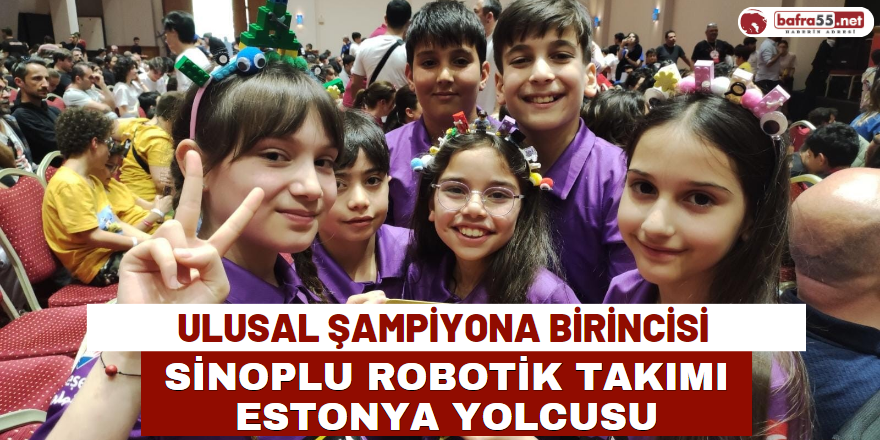 Ulusal Şampiyona Birincisi Sinoplu Robotik Takımı Estonya Yolcusu