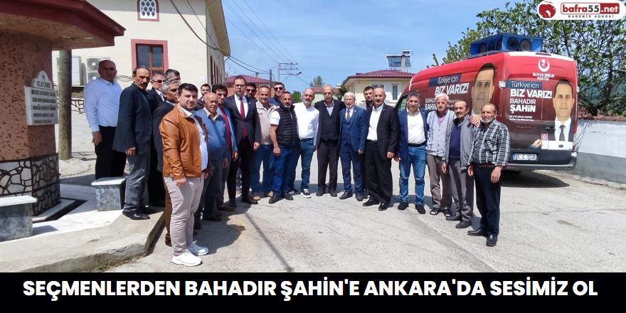 Seçmenlerden Bahadır Şahin'e Ankara'da Sesimiz Ol