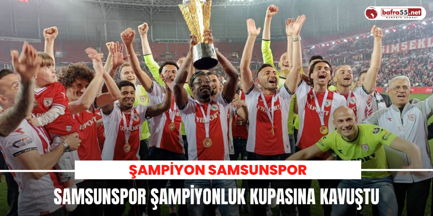 Samsunspor Kupasına Kavuştu