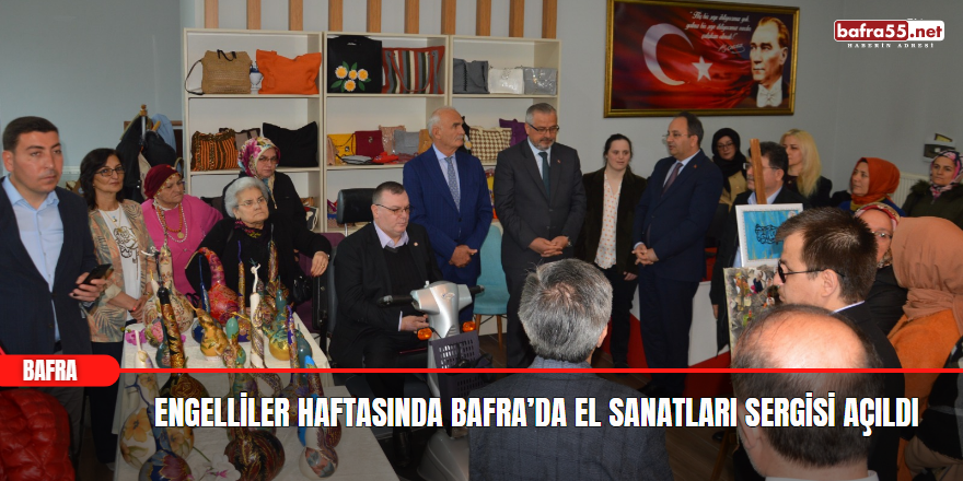 Engelliler Haftasında Bafra’da El Sanatları Sergisi Açıldı