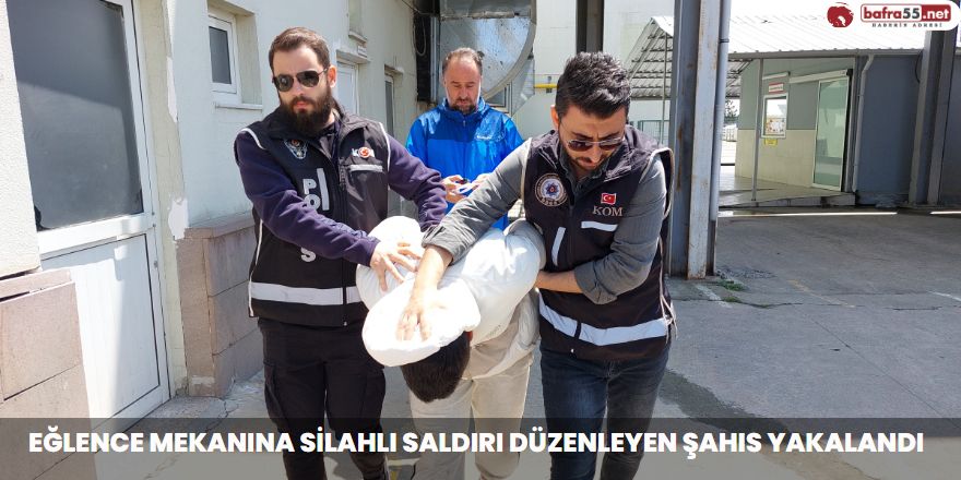 Eğlence Mekanına Silahlı Saldırı Düzenleyen Şahıs Yakalandı