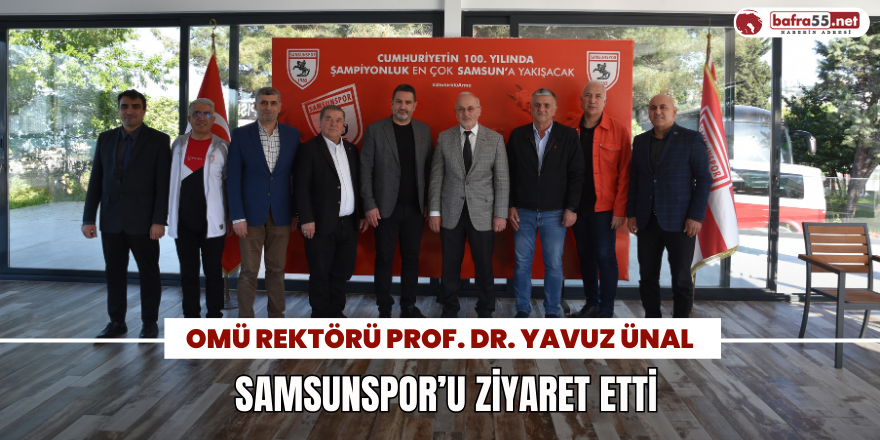 OMÜ Rektörü Prof. Dr. Yavuz Ünal Samsunspor’u Ziyaret Etti