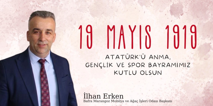 İlhan Erken'den 19 Mayıs Mesajı