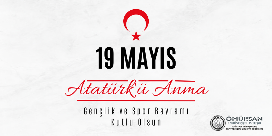 Ömürsan Endüstriyel Mutfak'tan 19 Mayıs Mesajı