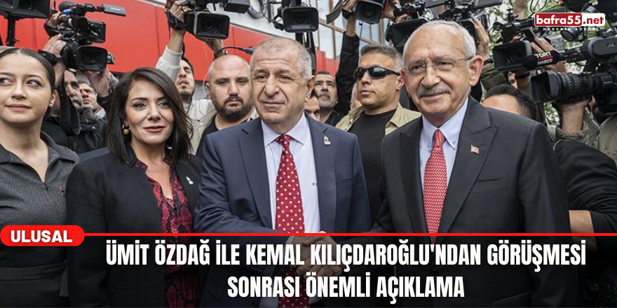 Ümit Özdağ İle Kemal Kılıçdaroğlu'ndan Görüşmesi Sonrası Önemli Açıklama