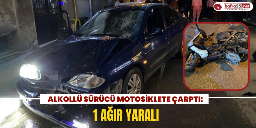 Alkollü Sürücü Motosiklete Çarptı: 1 Ağır Yaralı