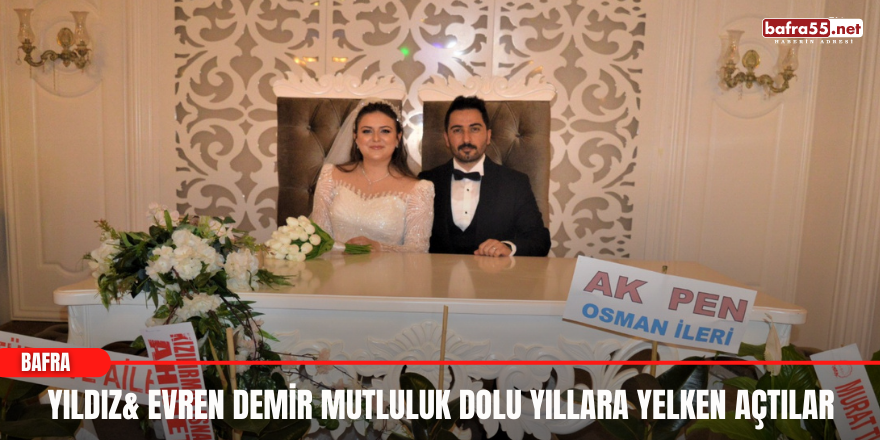 Yıldız& Evren Demir Mutluluk Dolu Yıllara Yelken Açtılar