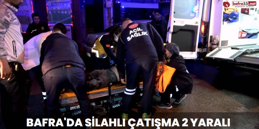 Bafra"da Silahlı Çatışma 2 Yaralı