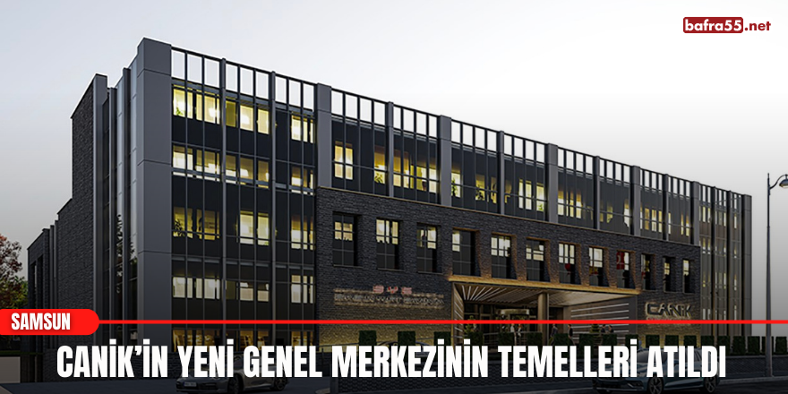 CANiK’in Yeni Genel Merkezinin Temelleri Atıldı