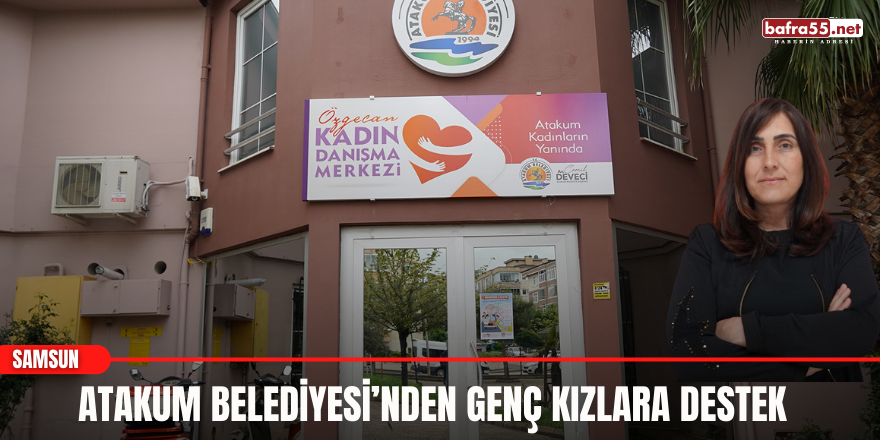 Atakum Belediyesi’nden Genç Kızlara Destek