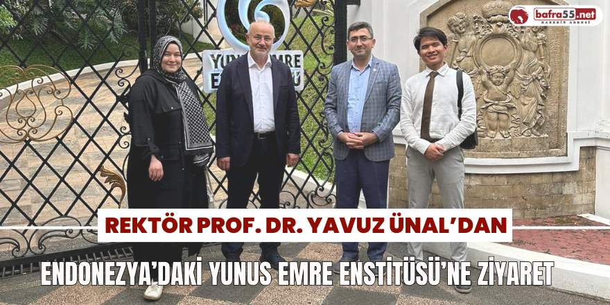 Rektör Prof. Dr. Yavuz Ünal Endonezya’daki Yunus Emre Enstitüsü’ne Ziyaret