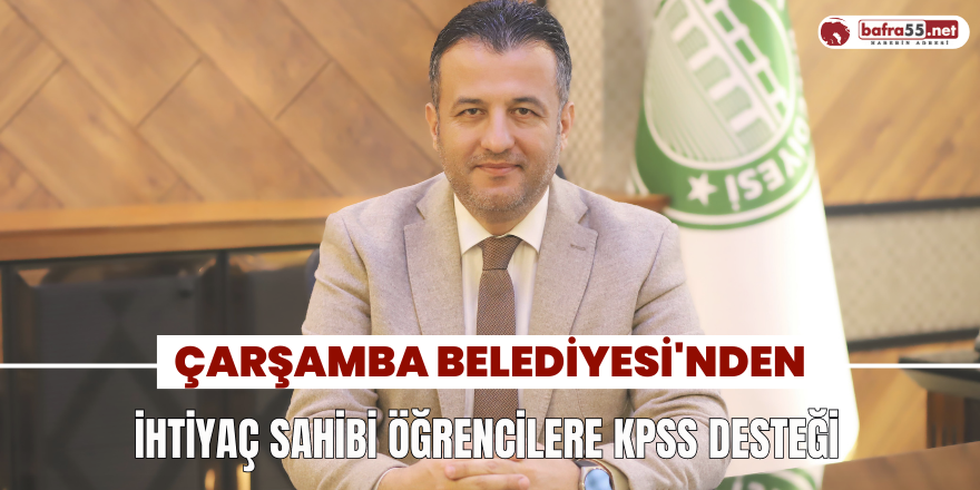 Çarşamba Belediyesi'nden İhtiyaç Sahibi Öğrencilere KPSS Desteği