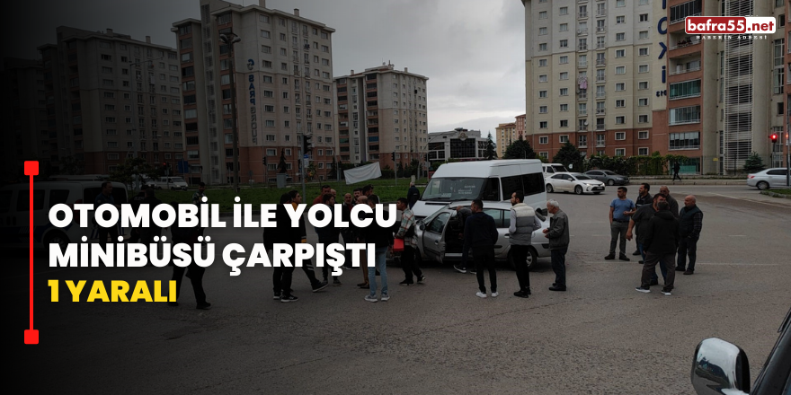 Otomobil ile yolcu minibüsü çarpıştı: 1 yaralı