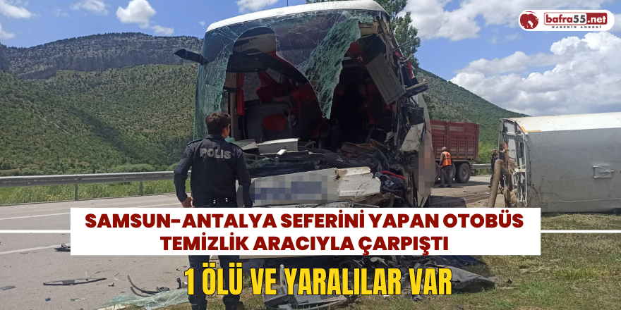 Samsun-Antalya Seferini Yapan Otobüs Temizlik Aracıyla Çarpıştı