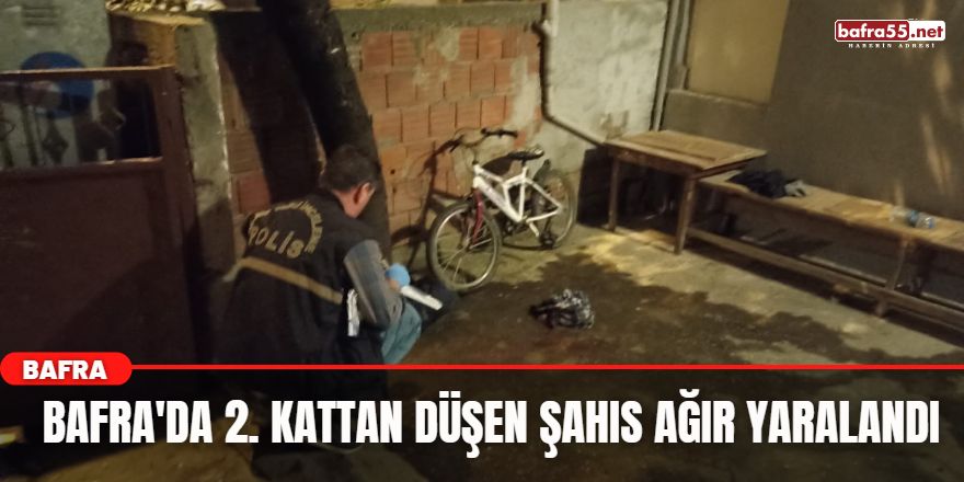 Bafra'da 2. Kattan Düşen Şahıs Ağır Yaralandı