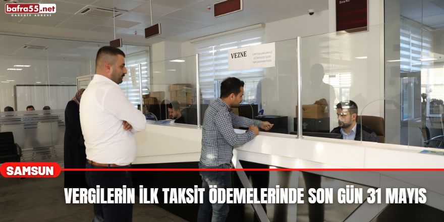 Vergilerin İlk Taksit Ödemelerinde Son Gün 31 Mayıs