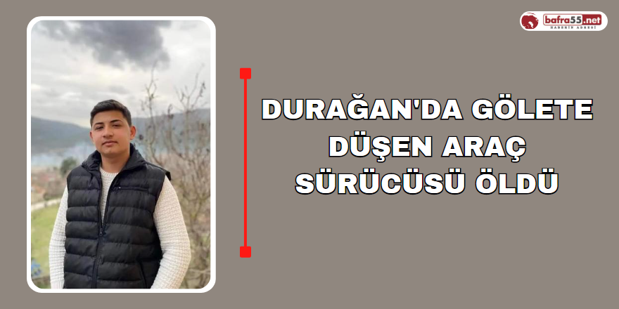 Durağan'da Gölete Düşen Araç Sürücüsü Öldü