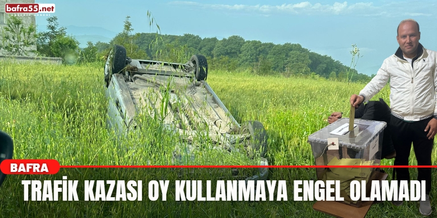 Trafik Kazası Oy Kullanmaya Engel Olamadı