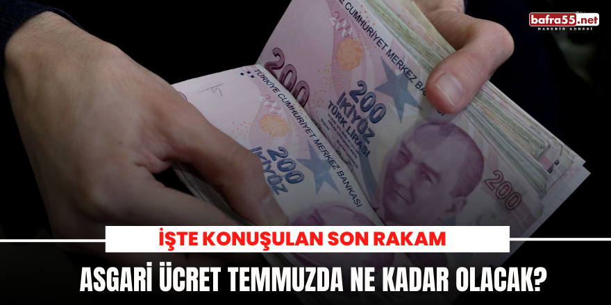 Asgari ücret temmuzda ne kadar olacak?