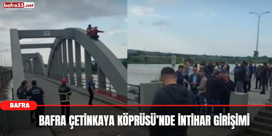 Bafra Çetinkaya Köprüsü’nde İntihar Girişimi