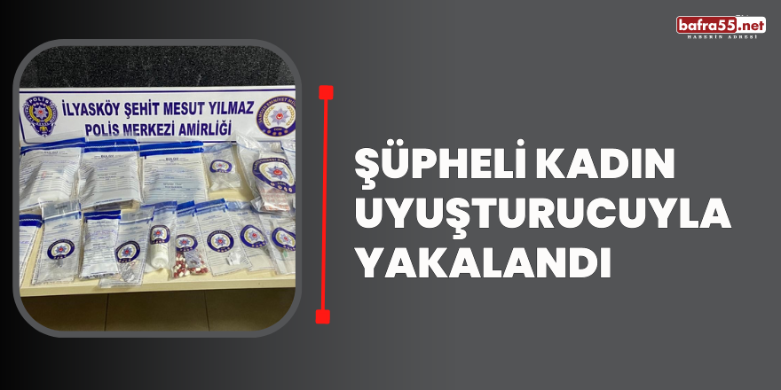 Şüpheli Kadın Uyuşturucuyla Yakalandı