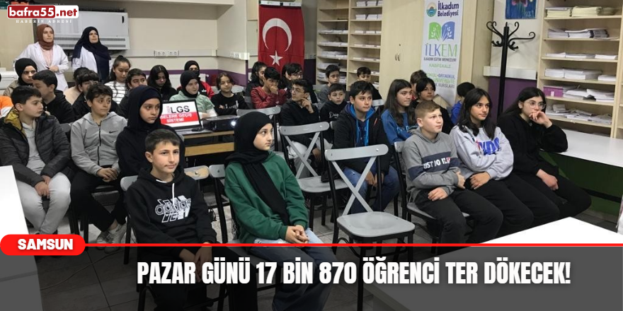 Pazar Günü Samsun'da 17 bin 870 Öğrenci Ter Dökecek!