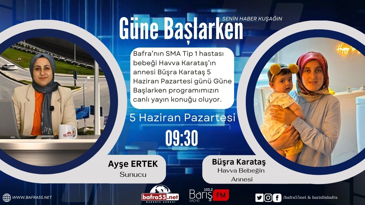 SMA’lı Havva Bebeğin Annesi Büşra Karataş Güne Başlarken Programının Konuğu Oluyor