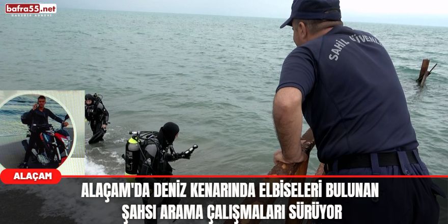 Alaçam'da Deniz Kenarında Elbiseleri Bulunan Şahsı Arama Çalışmaları Sürüyor