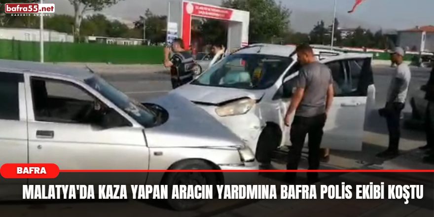 Malatya'da Kaza Yapan Aracın Yardmına Bafra Polis Ekibi Koştu