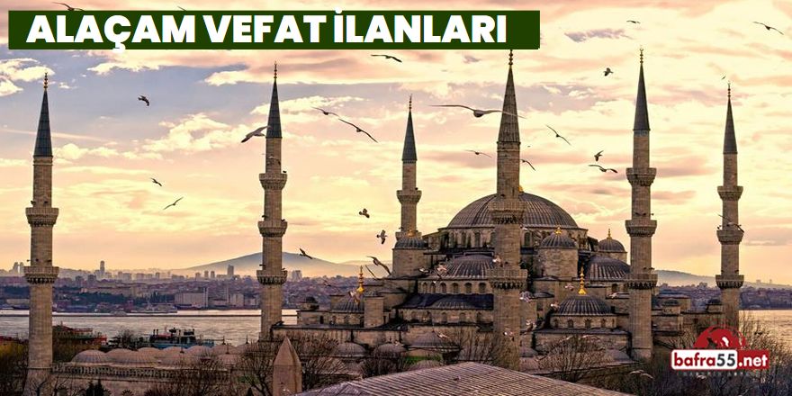 7 Haziran 2023 Alaçam Vefat İlanları