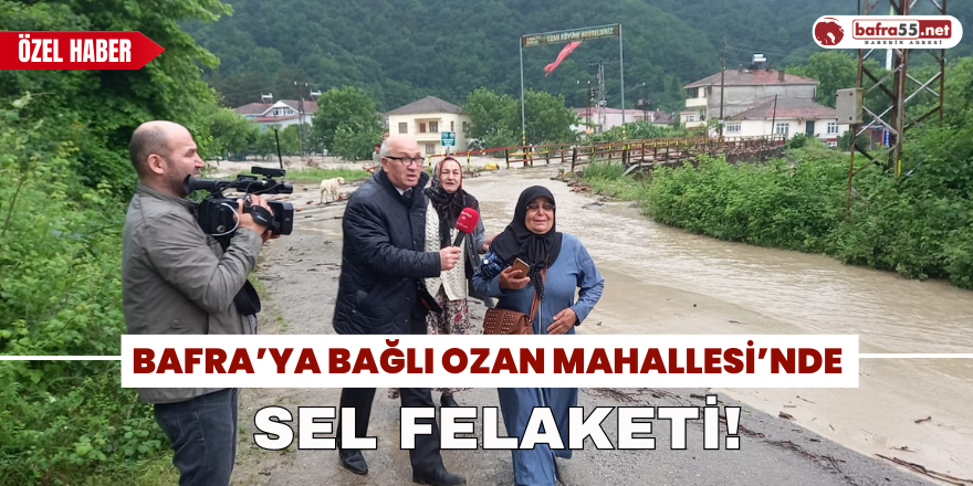 Bafra’ya Bağlı Ozan Mahallesi’nde Sel Felaketi!