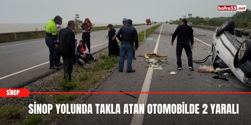 Sinop Yolunda Takla Atan Otomobilde 2 Yaralı