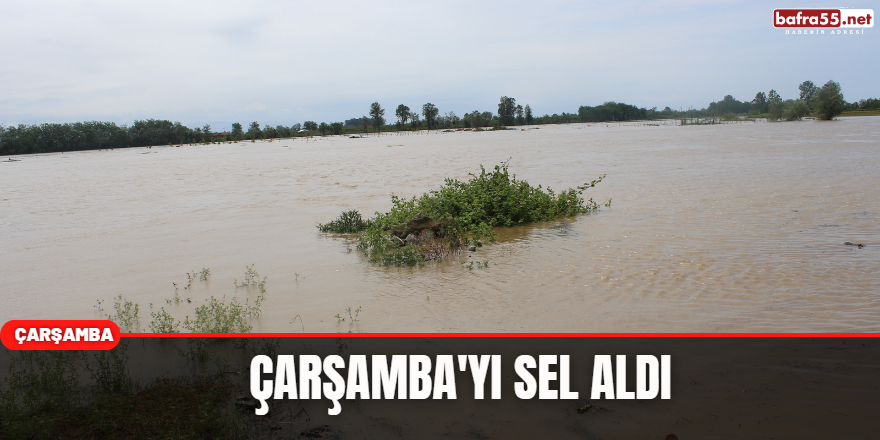 Çarşamba'yı Sel Aldı