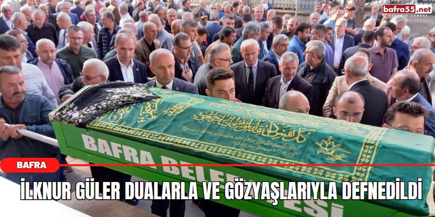 İlknur Güler Dualarla ve Gözyaşlarıyla Defnedildi