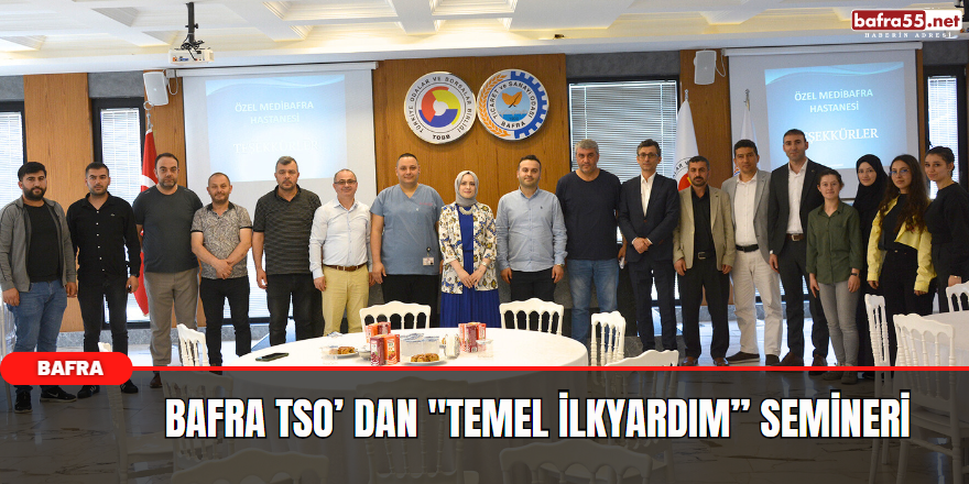 Bafra TSO’ dan "Temel İlkyardım” Semineri