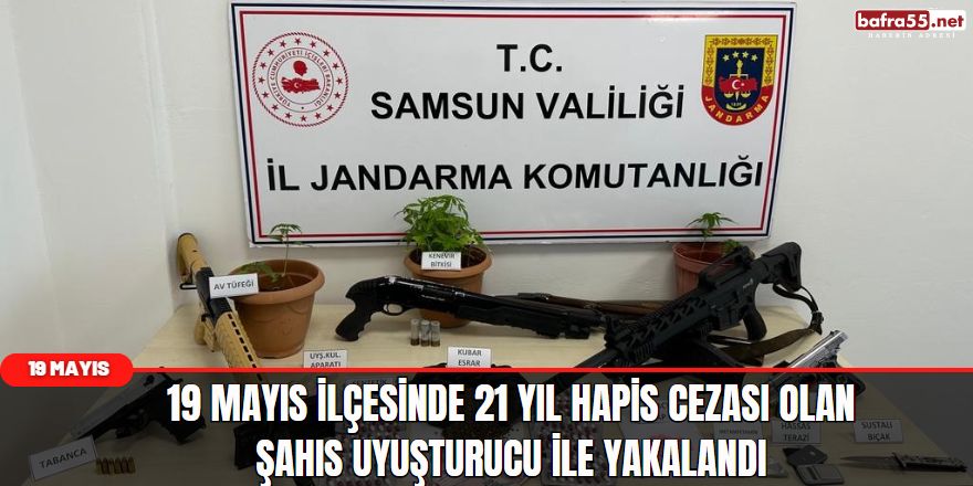 19 Mayıs İlçesinde 21 Yıl Hapis Cezası Olan Şahıs Uyuşturucu İle Yakalandı