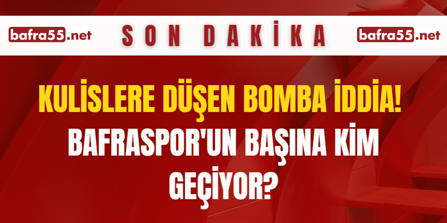 Kulislere Düşen Bomba İddia! Bafraspor'un Başına Kim Geçiyor?