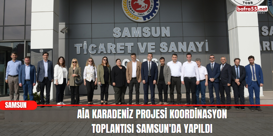 AİA Karadeniz Projesi Koordinasyon Toplantısı Samsun'da yapıldı