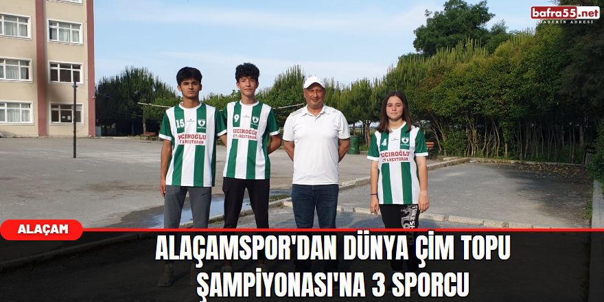 Alaçamspor'dan Dünya Çim Topu Şampiyonası'na 3 sporcu