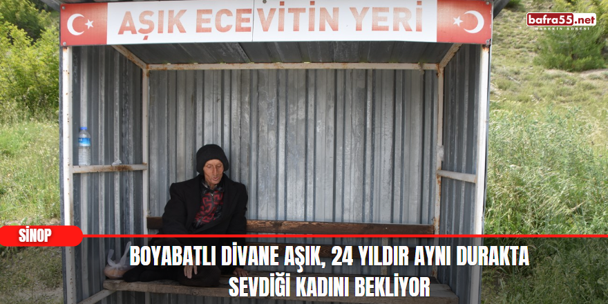 Boyabatlı Divane Aşık, 24 Yıldır Aynı Durakta Sevdiği Kadını Bekliyor