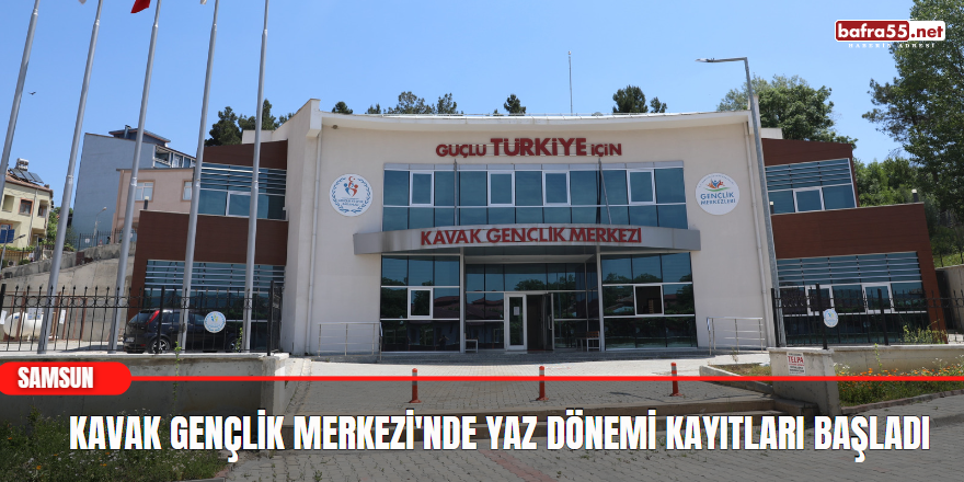 Kavak Gençlik Merkezi'nde yaz dönemi kayıtları başladı