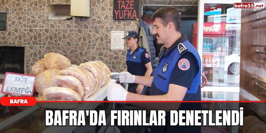 Bafra'da fırınlar denetlendi