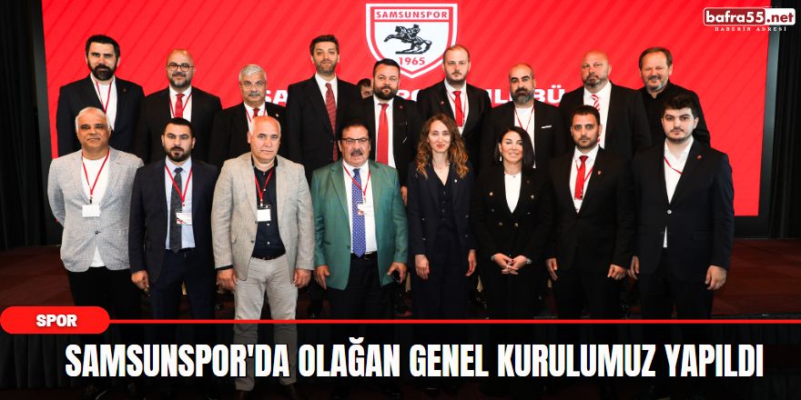 SAMSUNSPOR'DA OLAĞAN GENEL KURULUMUZ YAPILDI