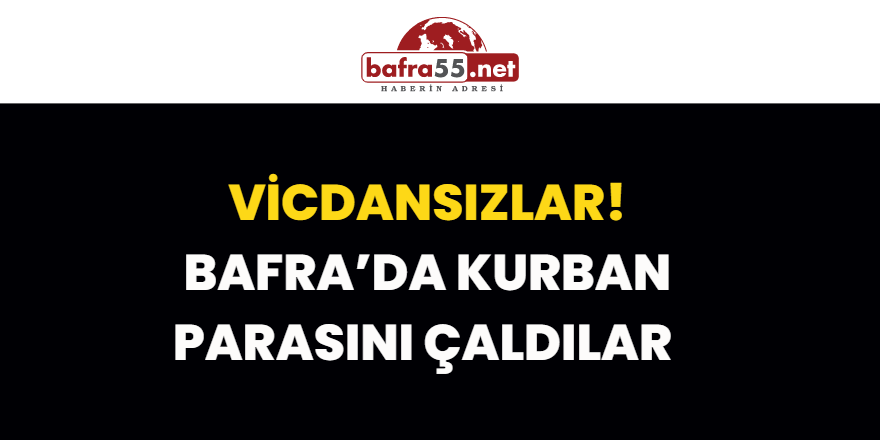 Vicdansızlar! Bafra’da Kadının Kurban Parasını Çaldılar